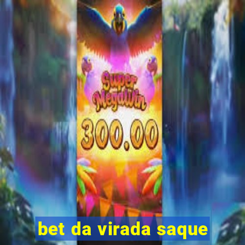 bet da virada saque